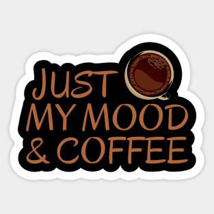 just my mood and coffee Sticker